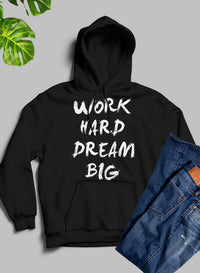 WORK HARD DREAM BIG Hoodie.