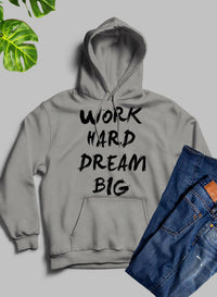 WORK HARD DREAM BIG Hoodie.