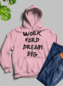 WORK HARD DREAM BIG Hoodie.