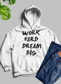 WORK HARD DREAM BIG Hoodie.